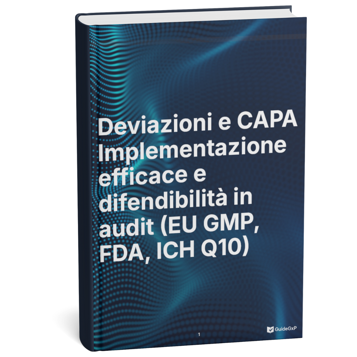 Desviaciones y CAPA GMP: Implementación eficaz y defendibilidad en auditoría (EU GMP, FDA, AIFA, ICH Q10)