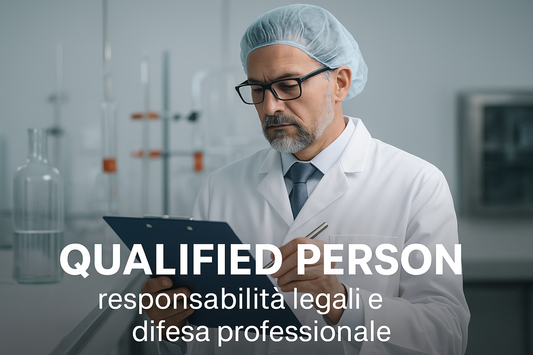 Qualified Person: responsabilità legali e difesa professionale