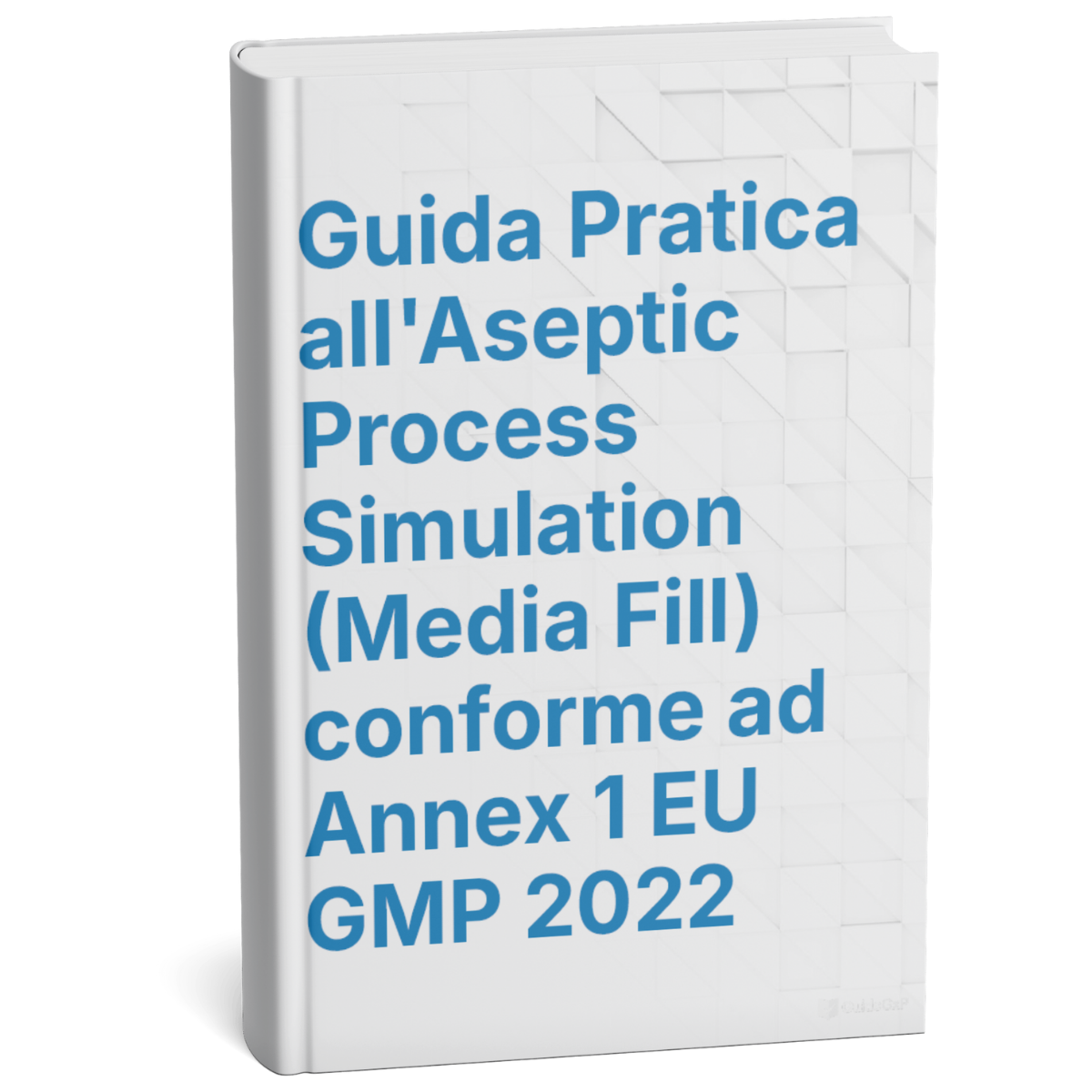 Aseptic Process Simulation (Media Fill) – Practical Guide according to EU GMP Annex 1