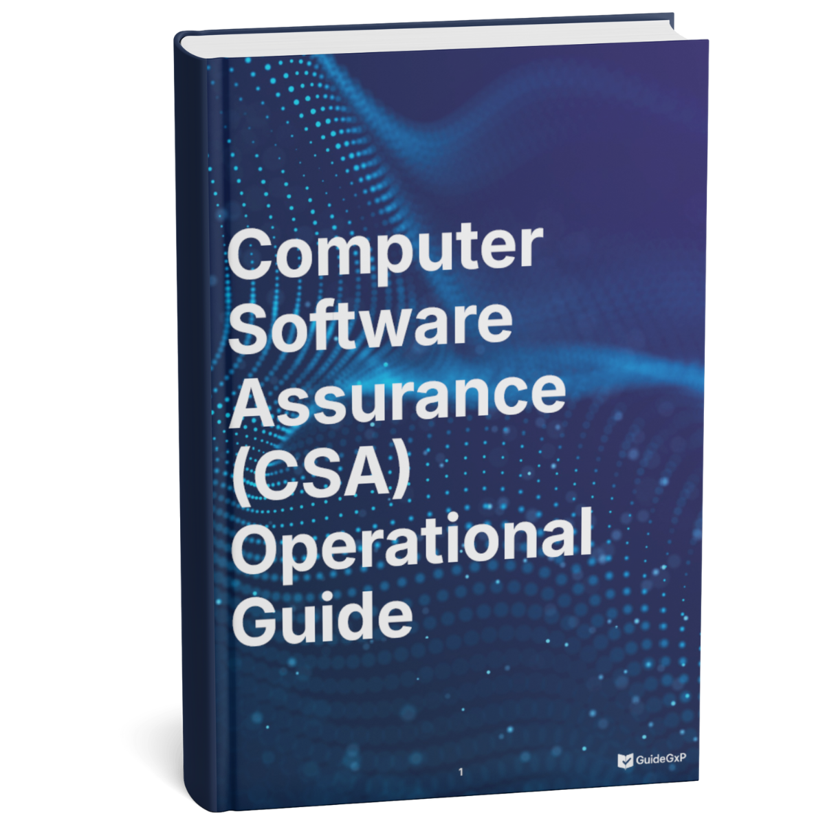 Computer Software Assurance (CSA) – Operational GxP Guide