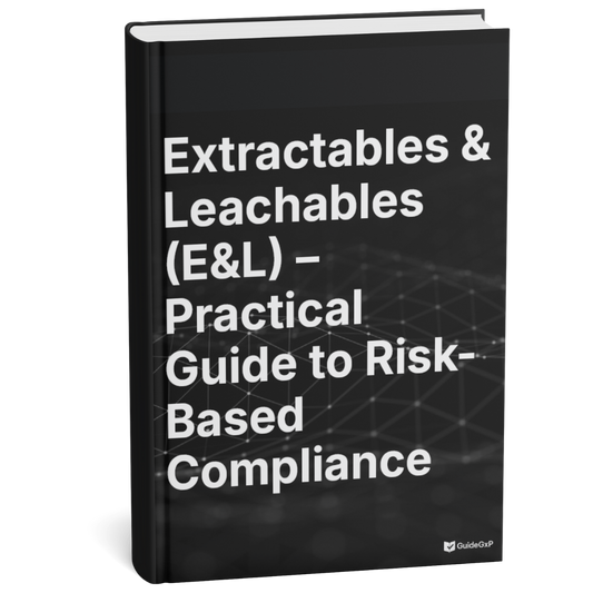Extractables & Leachables (E&L) GMP – Risk-Based Operational Guide for Defensible Decisions in FDA/EMA Audits