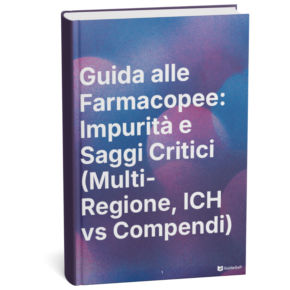 GMP Pharmacopeias – Impurities and Critical Assays: Operational Multi-Region Management ICH vs USP vs Ph. Eur.