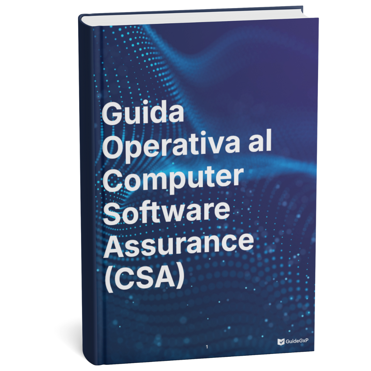 Computer Software Assurance (CSA) – Operational GxP Guide