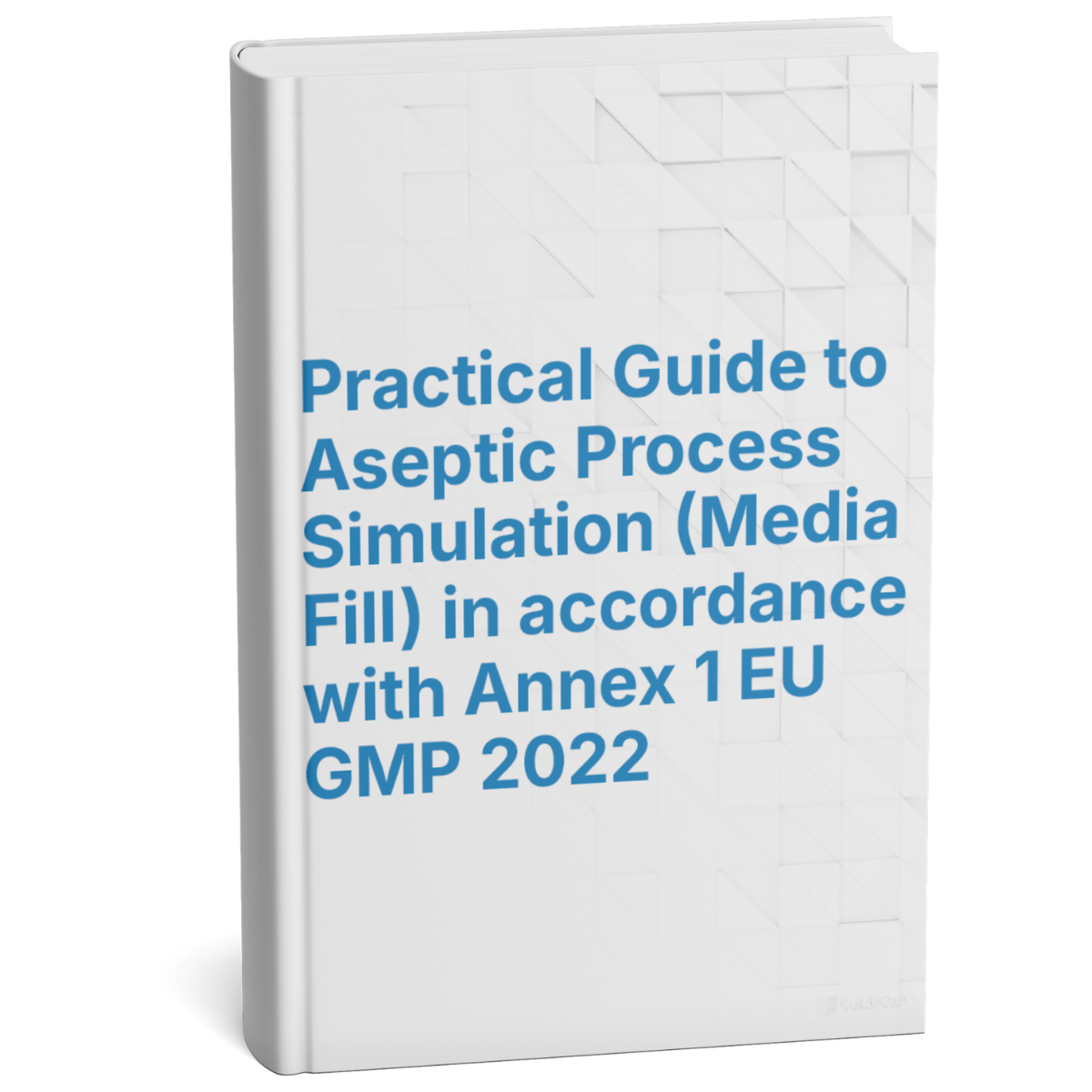 Aseptic Process Simulation (Media Fill) – Practical Guide according to EU GMP Annex 1