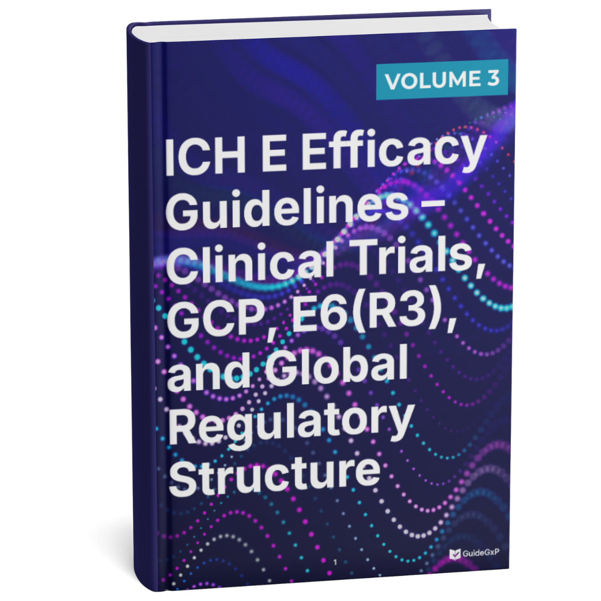 ICH Efficacy Guidelines E – Clinical Studies, GCP, E6(R3) & Global ...