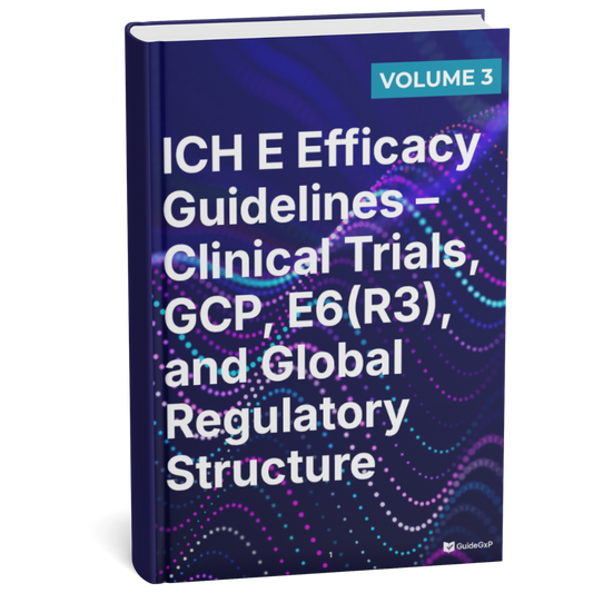 ICH Efficacy Guidelines E – Clinical Studies, GCP, E6(R3) &amp; Global Structure