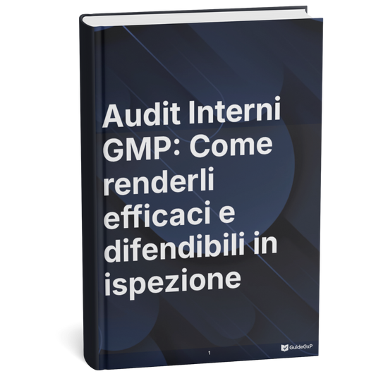 Internal GMP Audits: how to make them effective, risk-based, and defensible during AIFA/FDA/EMA inspections