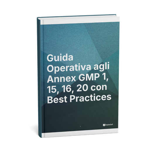 Guida Operativa agli Annex GMP 1, 15, 16 e 20 – Con Best Practices