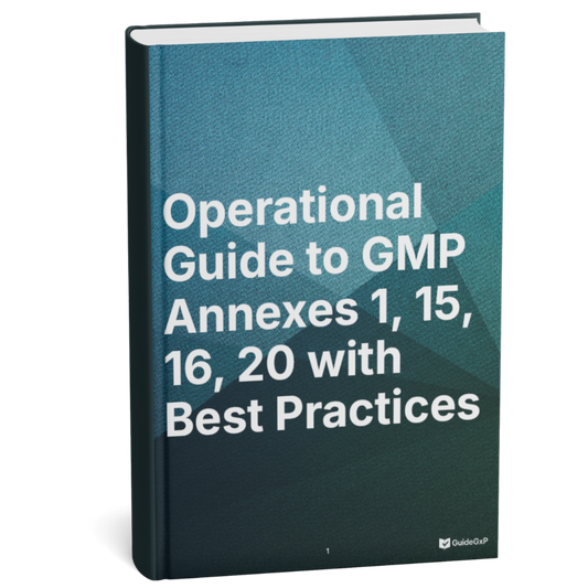Operational Guide to GMP Annexes 1, 15, 16 and 20 – With Best Practices