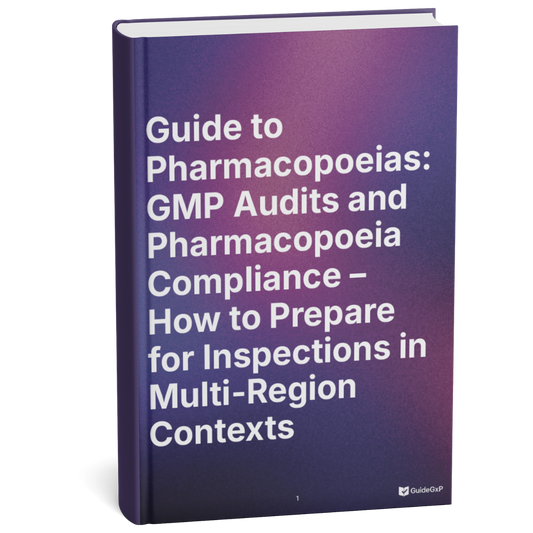 Pharmacopeias and GMP Audits: Operational Management of USP, Ph. Eur. and Multi-Regional Compliance During Inspections