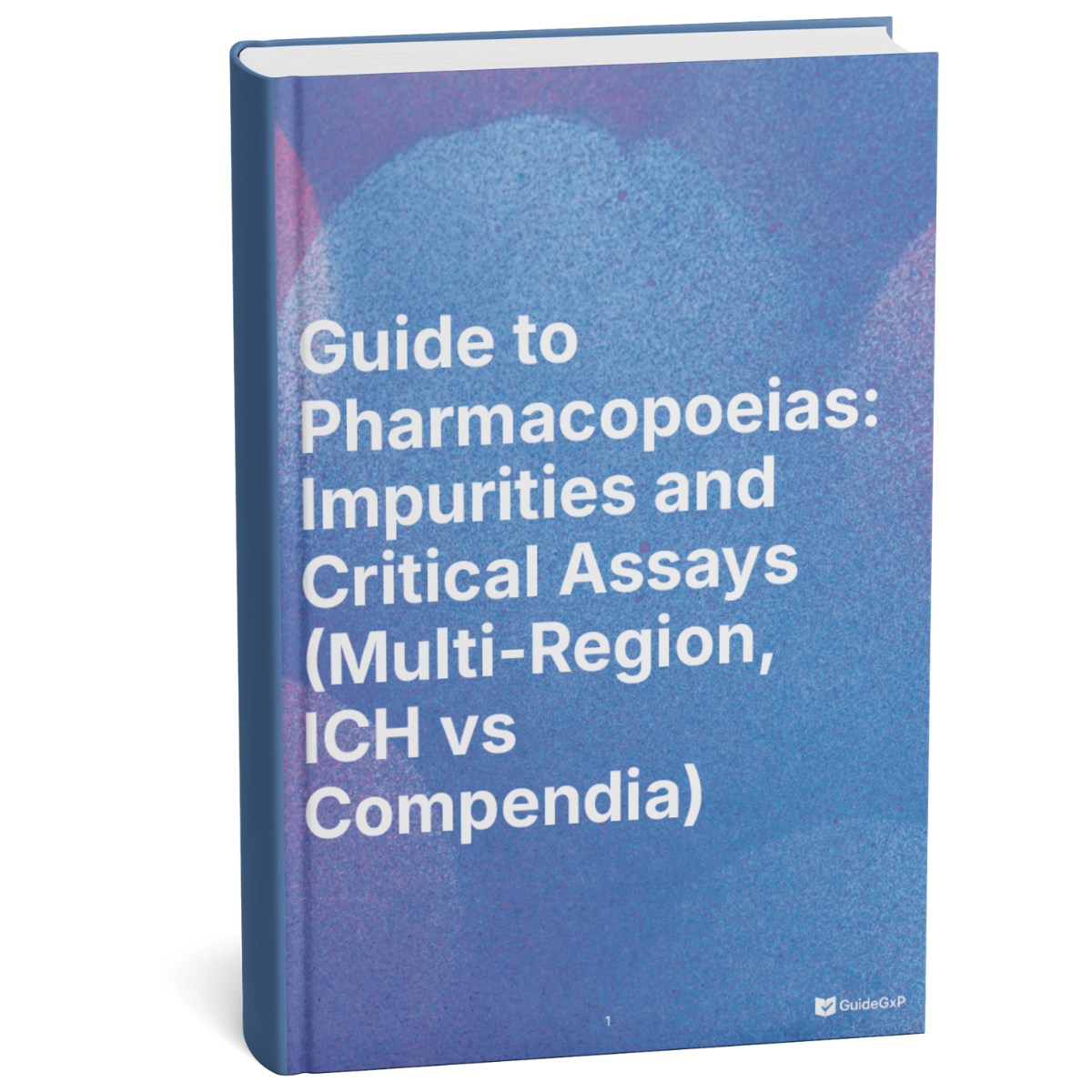 GMP Pharmacopeias – Impurities and Critical Assays: Operational Multi-Region Management ICH vs USP vs Ph. Eur.