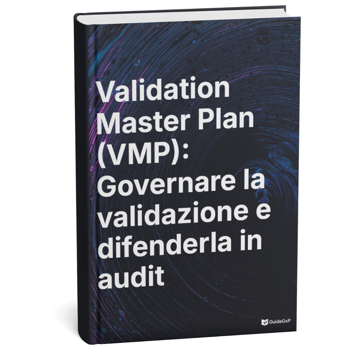 Validation Master Plan (VMP) GMP: How to Govern Validation and Defend It in EMA, AIFA, FDA and PIC/S Audits